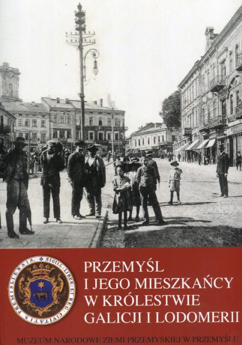 Przemyśl i jego mieszkańcy w Królestwie Galicji i Lodomerii