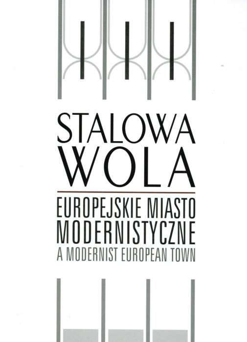 Stalowa Wola. Europejskie miasto modernistyczne