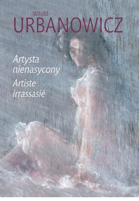 Witold Urbanowicz. Artysta nienasycony
