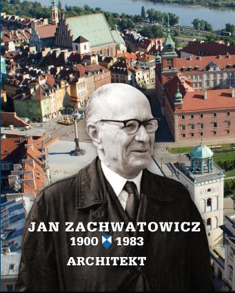 Katalog wystawy 
Jan Zachwatowicz 
1900-1983 
Architekt