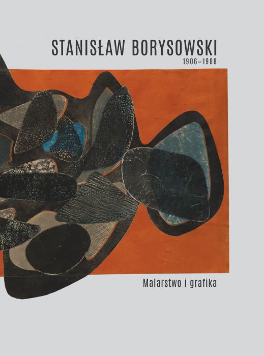 Stanisaw Borysowski 1906-1988. Malarstwo i grafika 