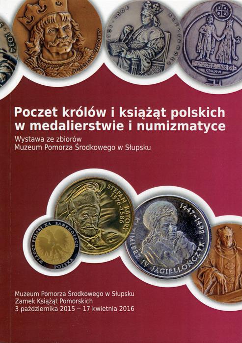 Poczet Krlw i ksit polskich w medalierstwie i numizmatyce