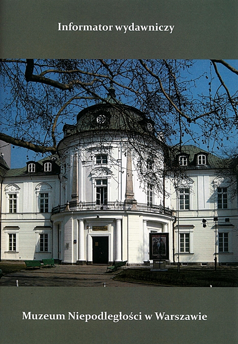 Informator wydawniczy Muzeum Niepodlegoci w Warszawie