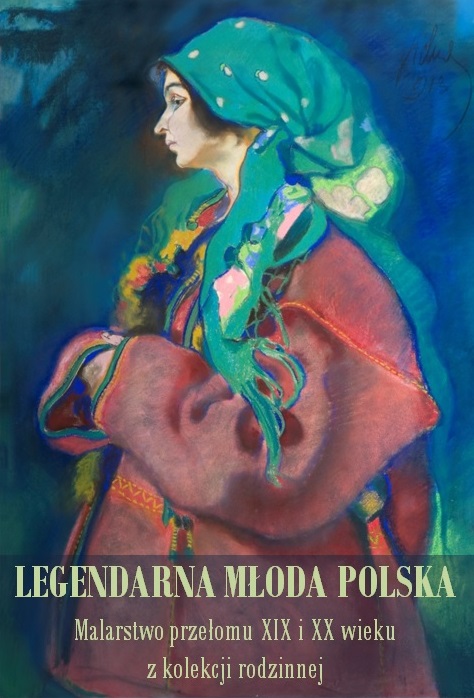 LEGENDARNA MODA POLSKA.
Malarstwo polskie przeomu XIX i XX wieku z kolekcji rodzinnej