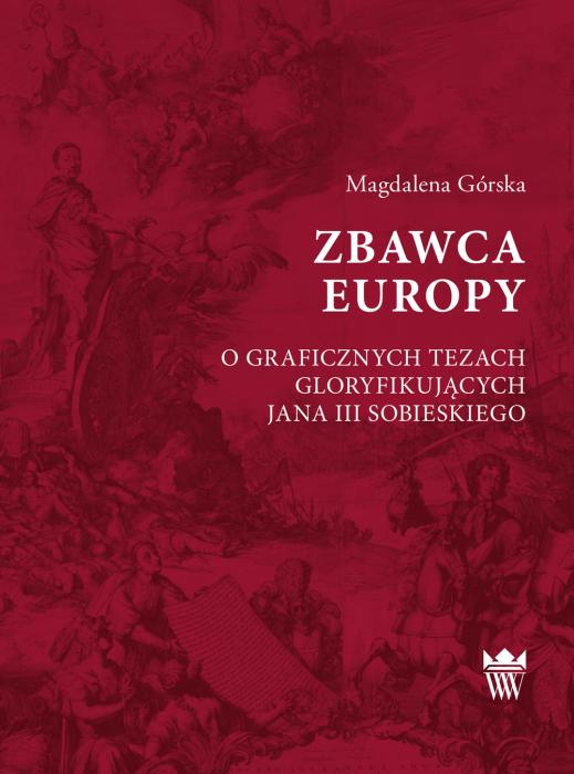 Zbawca Europy. O graficznych tezach gloryfikujących Jana III Sobieskiego