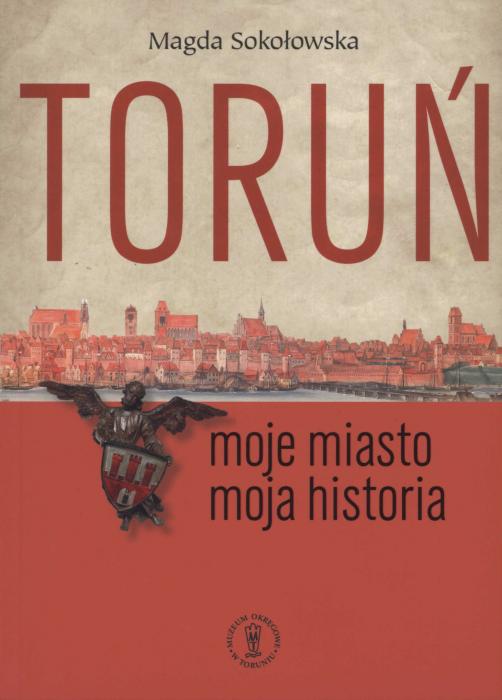 Toruń. Moje miasto – moja historia