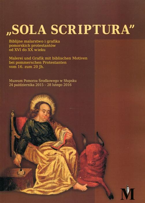 Sola scriptura. Biblijne malarstwo i grafika pomorskich protestantów od XVI do XX wieku