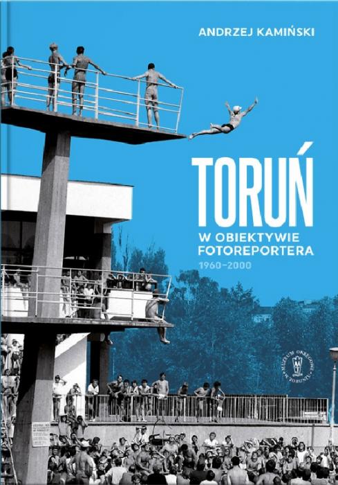 Toruń w obiektywie fotoreportera 1960 - 2000
