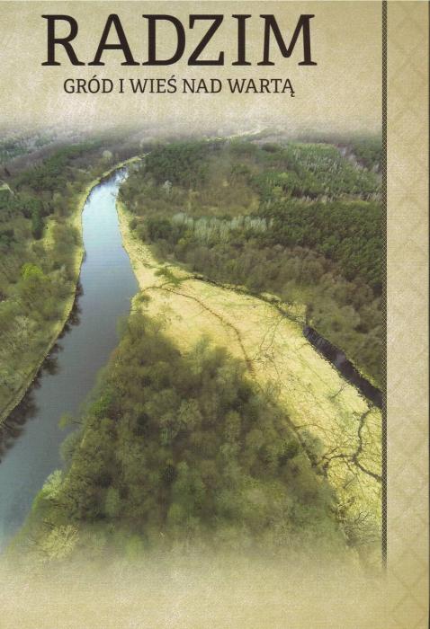 Radzim.Gród i wieś nad Wartą.Biblioteka Studiów Lednickich, tom XXXVI.Seria A, tom 8.