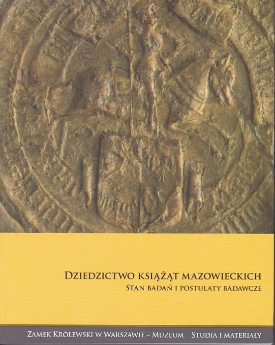 Dziedzictwo książąt mazowieckich. Stan badań i postulaty badawcze