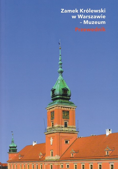 Zamek Krlewski w Warszawie - Muzeum 
Przewodnik 