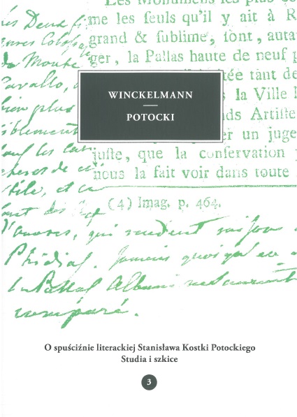 Winckelmann - Potocki. O spucinie literackiej Stanisawa Kostki Potockiego. Studia i szkice, T. 3