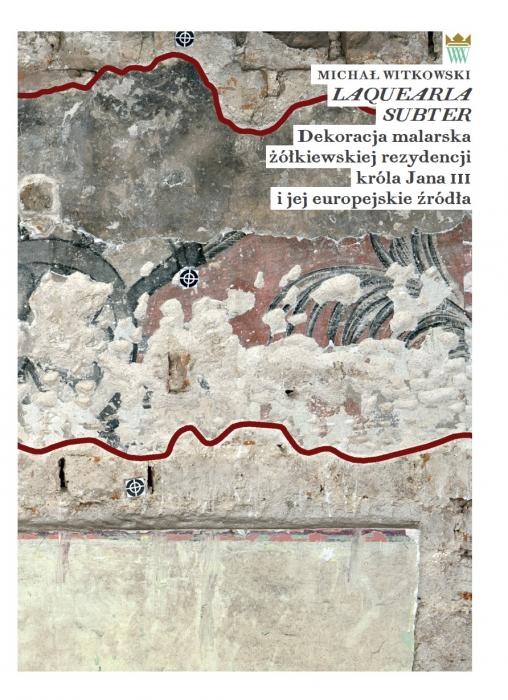 Laquearia subter. Dekoracja malarska kiewskiej rezydencji krla Jana III i jej europejskie rda
