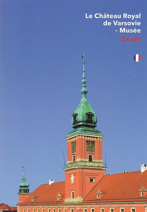 Le Chȃteau Royal de Varsovie – Muse. Guide