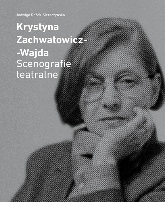 Krystyna Zachwatowicz-Wajda. Scenografie teatralne