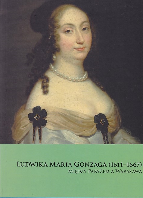 Ludwika Maria Gonzaga (1611-1667)
Midzy Paryem a Warszaw 