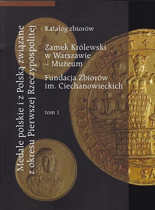 Medale polskie i z Polsk zwizane z okresu Pierwszej Rzeczypospolitej. Katalog zbiorw.
Tom 1 i 2  