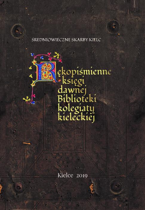 redniowieczne skarby Kielc. Rkopimienne ksigi dawnej Biblioteki kolegiaty kieleckiej.
