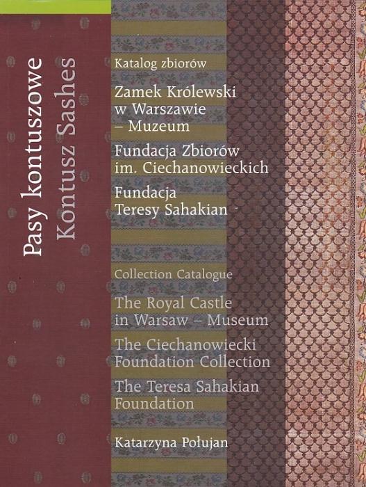 Pasy kontuszowe / Kontush sashes
Katalog zbiorów
Zamek Królewski w Warszawie - Muzeum, Fundacja Zbiorów im. Ciechanowieckich, Fundacja Teresy Sahakian