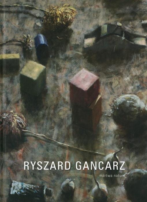 Ryszard Gancarz. Martwa natura