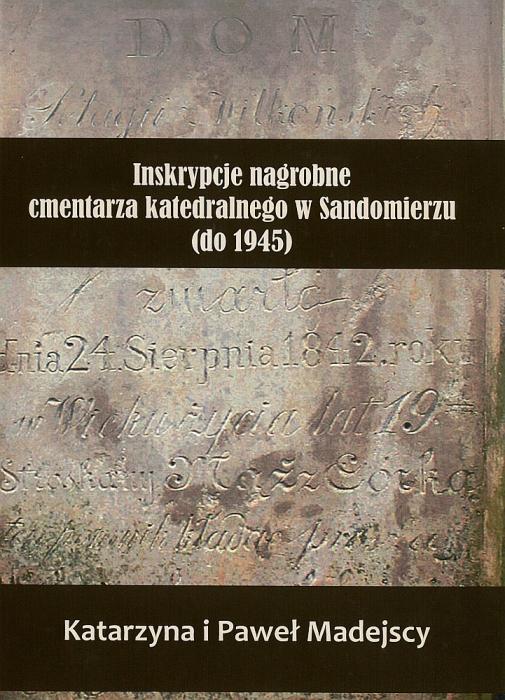 Inskrypcje nagrobne cmentarza katedralnego w Sandomierzu (do 1945 r.)