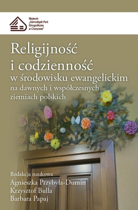 Religijno i codzienno w rodowisku ewangelickim na dawnych i wspczesnych ziemiach polskich