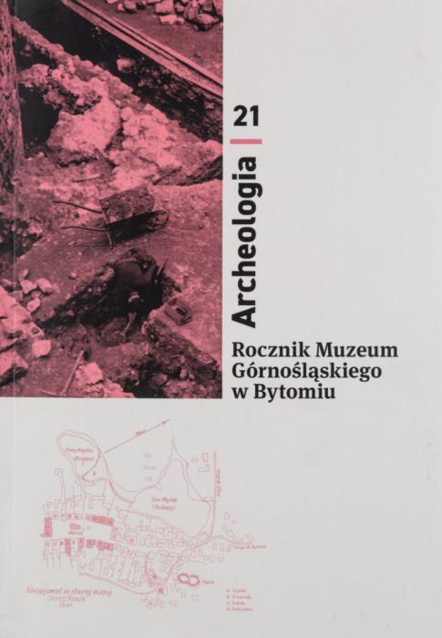 Rocznik Muzeum Grnolskiego w Bytomiu. Archeologia 21