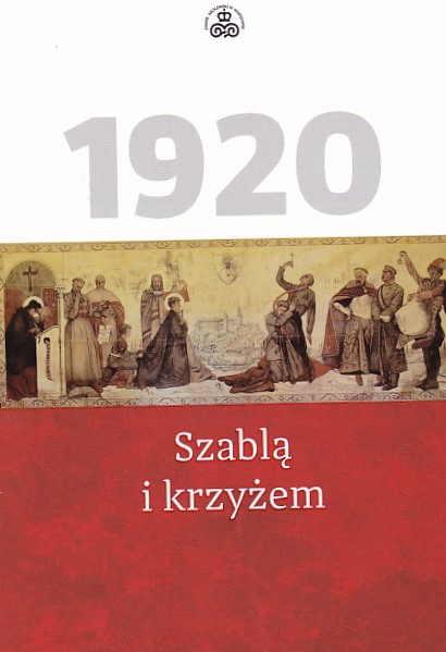 1920 Szablą i krzyżem. Pokaz obrazu Jana Henryka Rosena w stulecie Cudu nad Wisłą