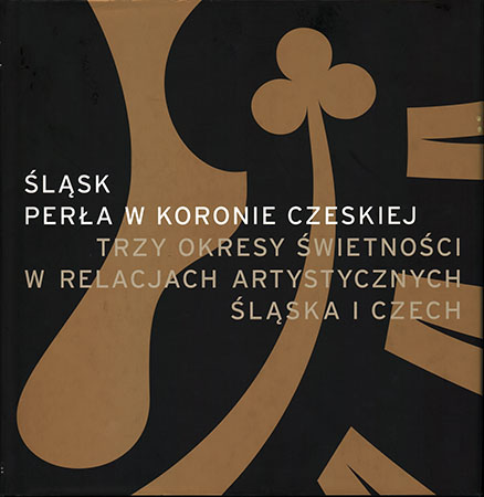 lsk - pera w Koronie Czeskiej.
Trzy okresy wietnoci w relacjach artystycznych lska i Czech