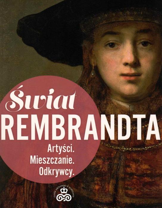Świat Rembrandta. Artyści. Mieszczanie. Odkrywcy