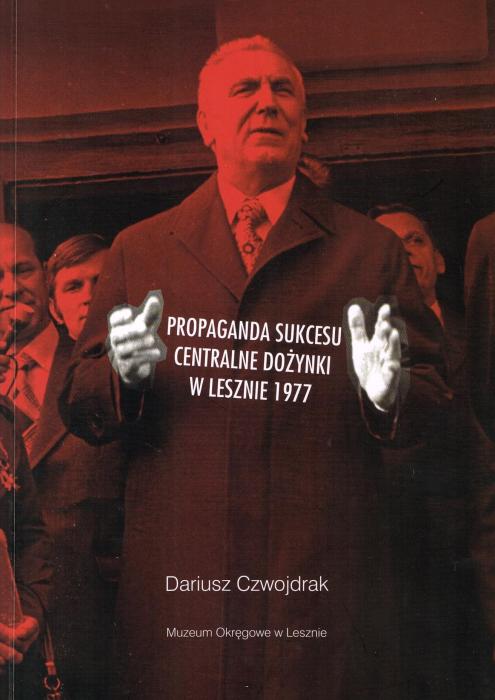 Propaganda sukcesu. Centralne Dożynki w Lesznie 1977