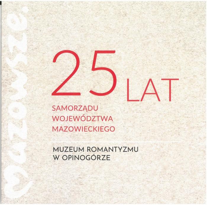 25 lat Samorzdu Wojewdztwa Mazowieckiego. Muzeum Romantyzmu w Opinogrze.