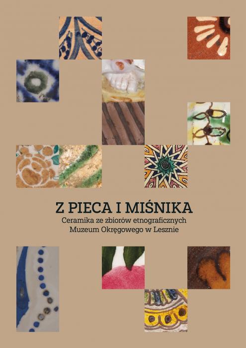 Z pieca i minika. Ceramika ze zbiorw etnograficznych Muzeum Okrgowego w Lesznie