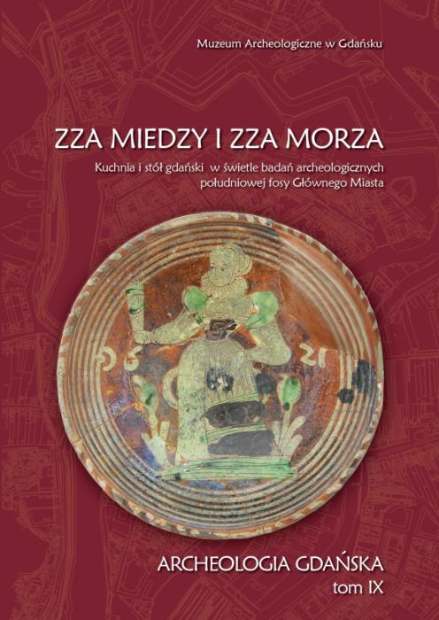 Archeologia Gdaska IX,„Zza miedzy i zza morza