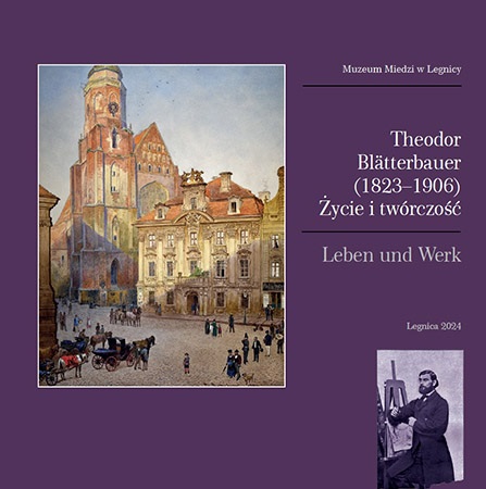 Theodor Bltterbauer (1823-1906). ycie i twrczo / Leben und Werk
