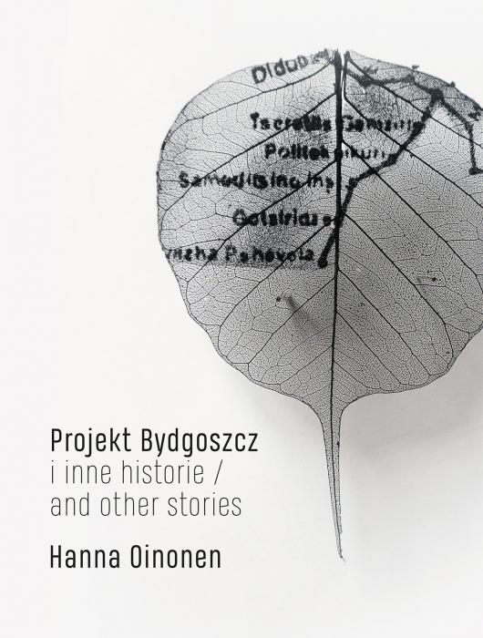 Projekt Bydgoszcz i inne historie. Wystawa prac Hanny Oinonen, Laureatki MTG Krakw 2021 / Projekt Bydgoszcz and other stories. Exhibition of works by Hanna Oinonen, Laureate of MTG Krakow 2021