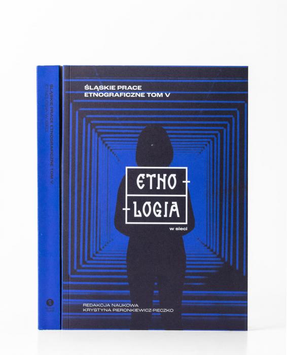 Śląskie Prace Etnograficzne, Tom 5, Etnologia w sieci