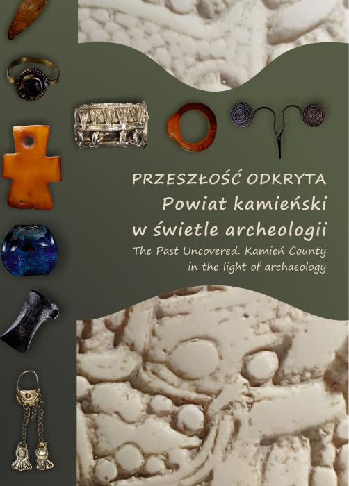 Przesz�o�� odkryta. Powiat kamie�ski w �wietle archeologii
