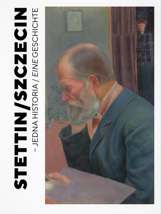 Stettin/Szczecin – jedna historia / eine Geschichte