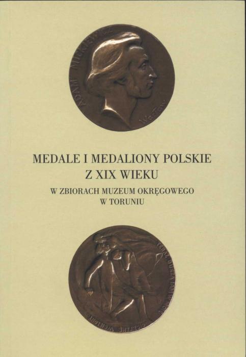 Medale i medaliony polskie z XIX wieku w zbiorach Muzeum Okrgowego w Toruniu