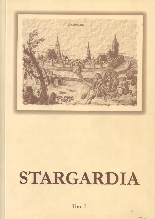 Stargardia. 
Rocznik Muzeum w Stargardzie. Tom 1