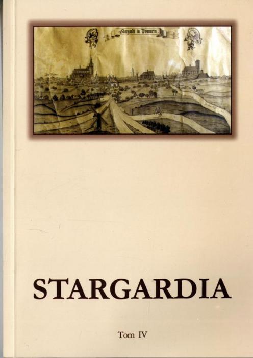 Stargardia. Rocznik Muzeum w Stargardzie powicony przeszoci i kulturze Pomorza. Tom 4 (2004)