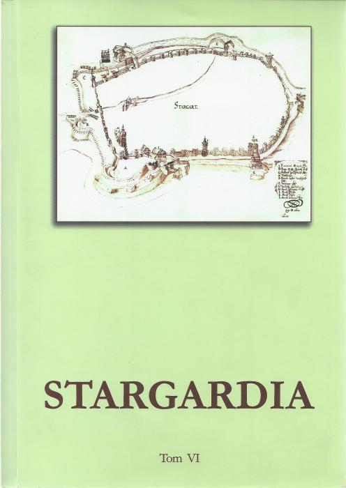 Stargardia. Rocznik Muzeum w Stargardzie powicony przeszoci i kulturze Pomorza. Tom 6